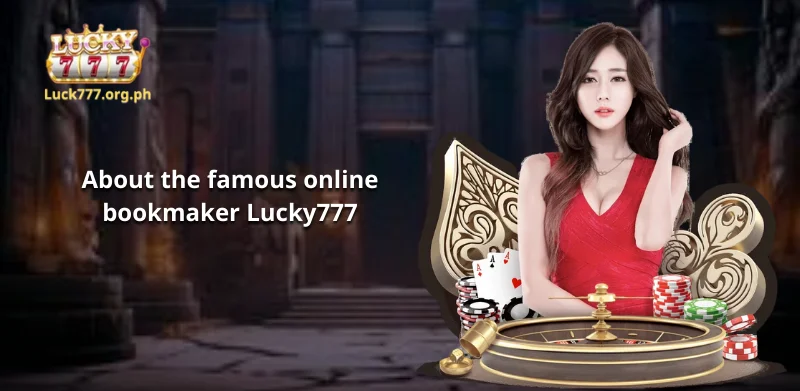 About the famous online bookmaker Lucky777