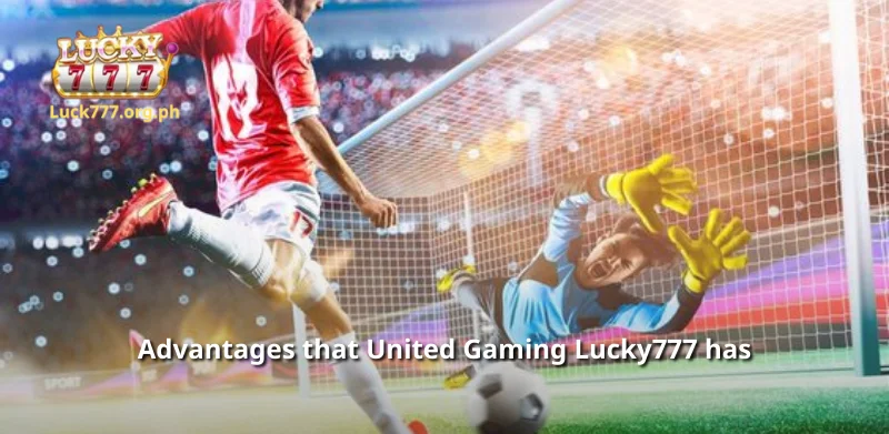 Advantages that United Gaming Lucky777 has