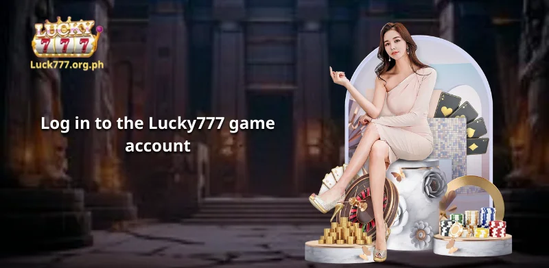 Log in to the Lucky777 game account