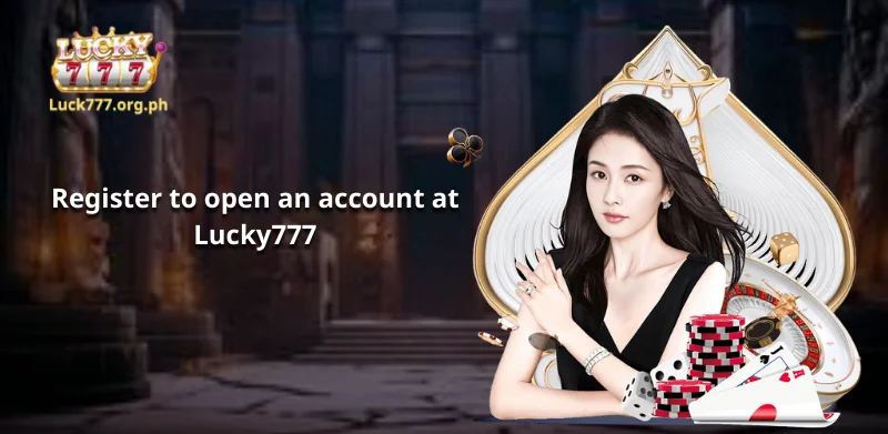 Register to open an account at Lucky777