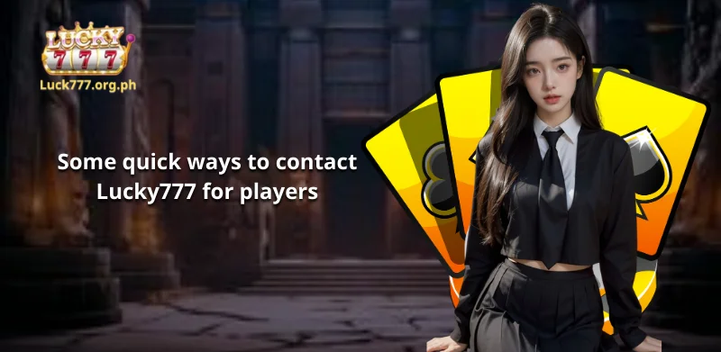 Some quick ways to contact Lucky777 for players