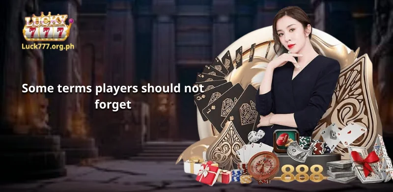 Some terms players should not forget